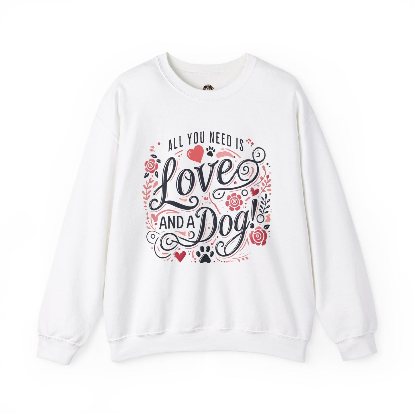 All You Need is Love and a Dog Crewneck Sweatshirt