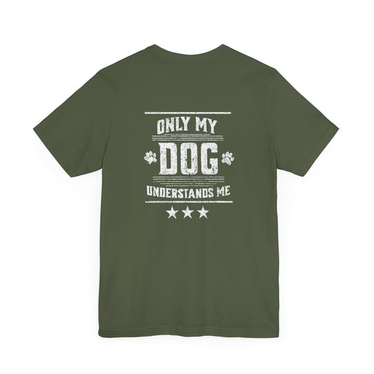 Only My Dog Understands Me Short Sleeve Tee