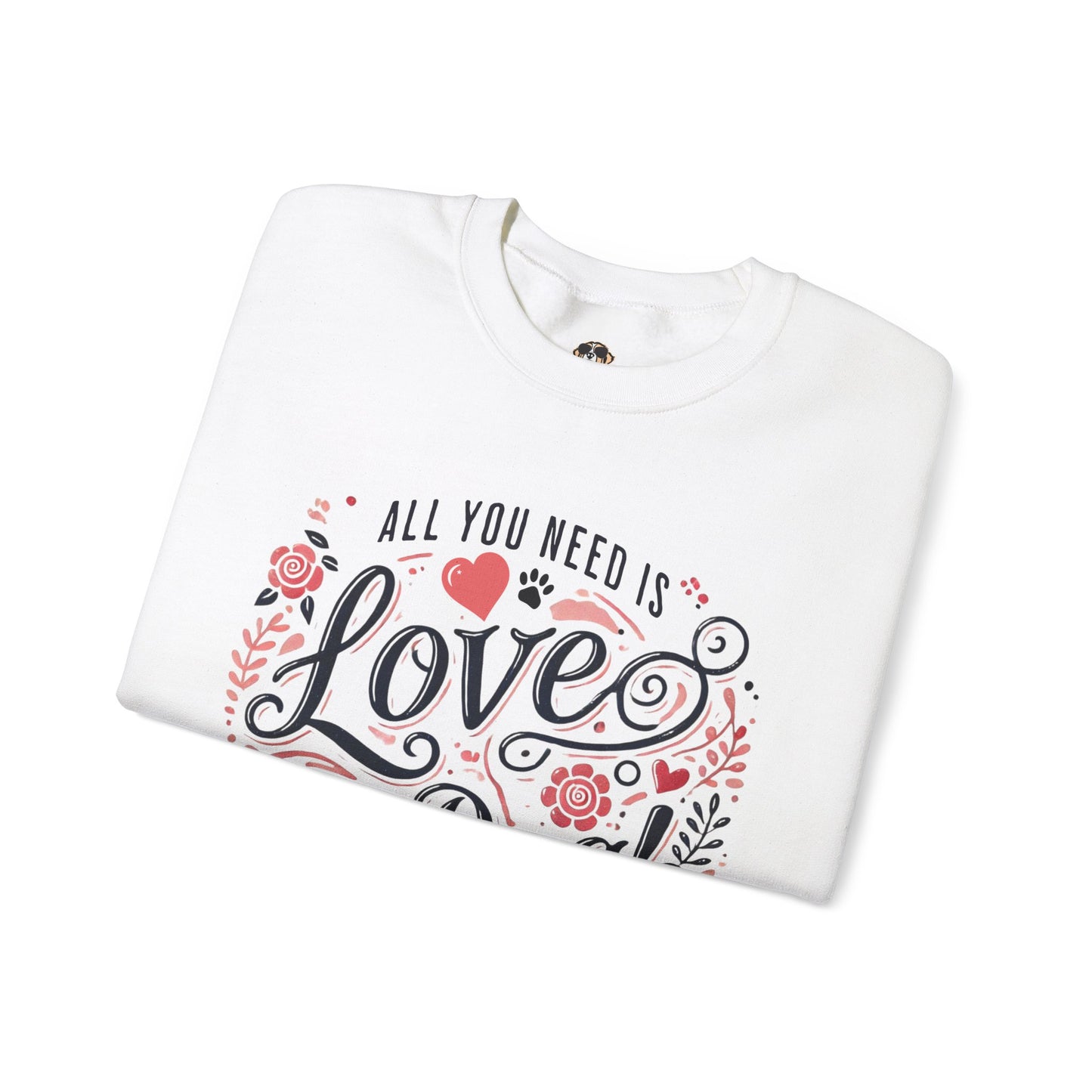 All You Need is Love and a Dog Crewneck Sweatshirt