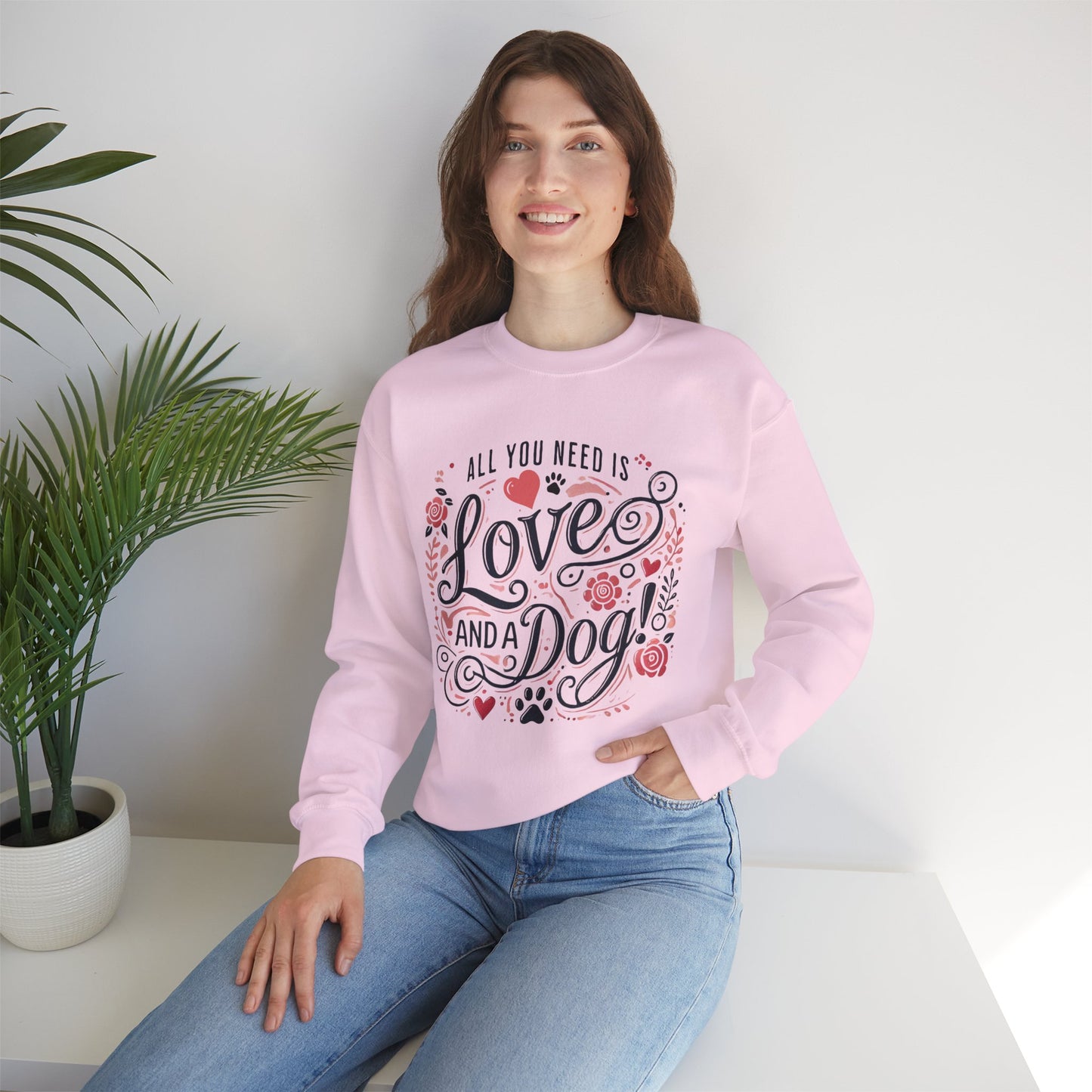 All You Need is Love and a Dog Crewneck Sweatshirt
