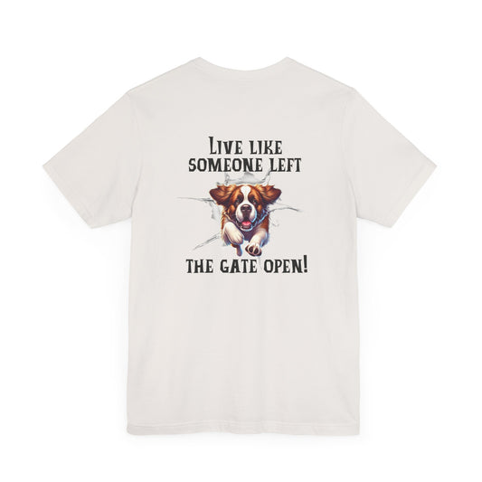 Live Like Someone Left The Gate Open Tee