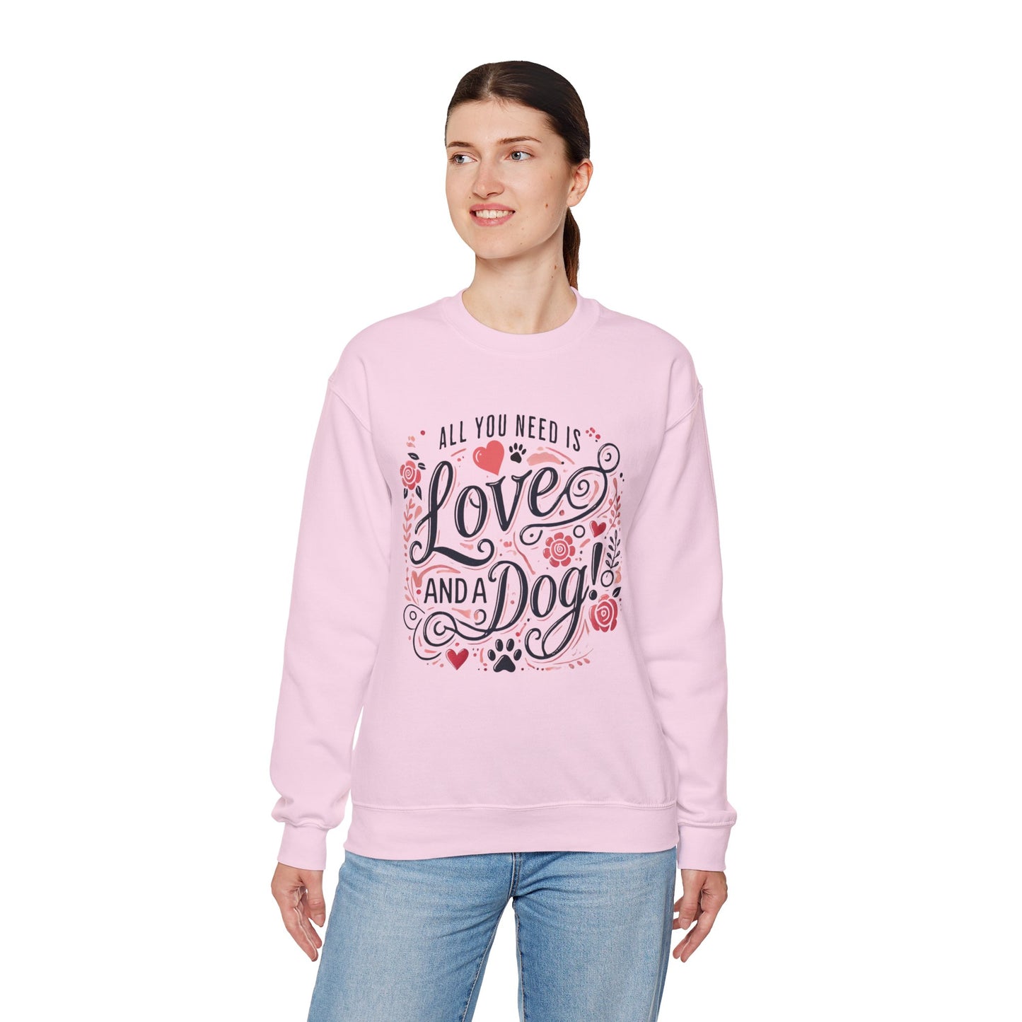 All You Need is Love and a Dog Crewneck Sweatshirt