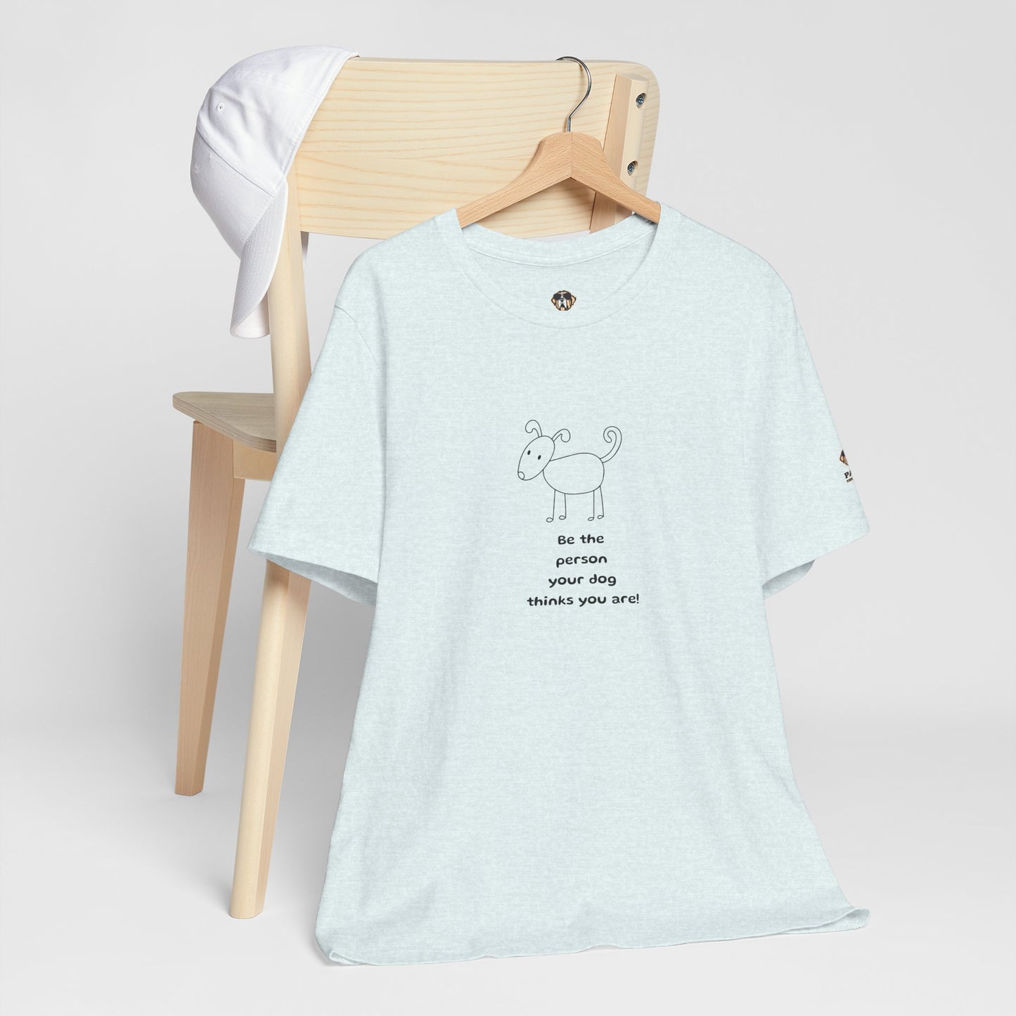 Be The Person Your Dog Thinks You Are Short Sleeve Tee