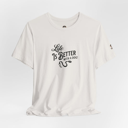 Life Is Better With a Dog Short Sleeve Tee